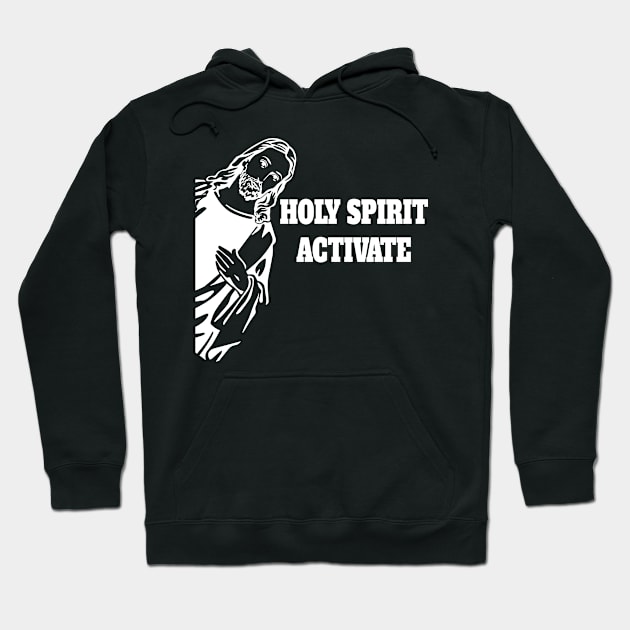 Holy Spirit Activate Jesus Hoodie by lightbulbmcoc